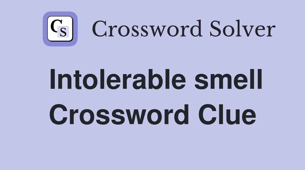 Intolerable smell Crossword Clue Answers Crossword Solver